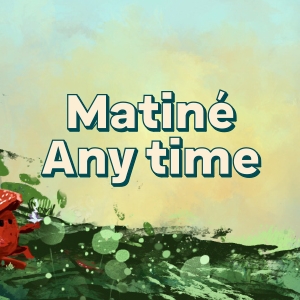 Matiné Any Time